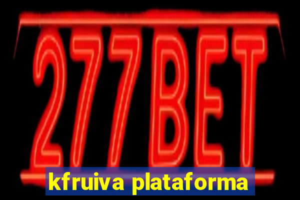 kfruiva plataforma